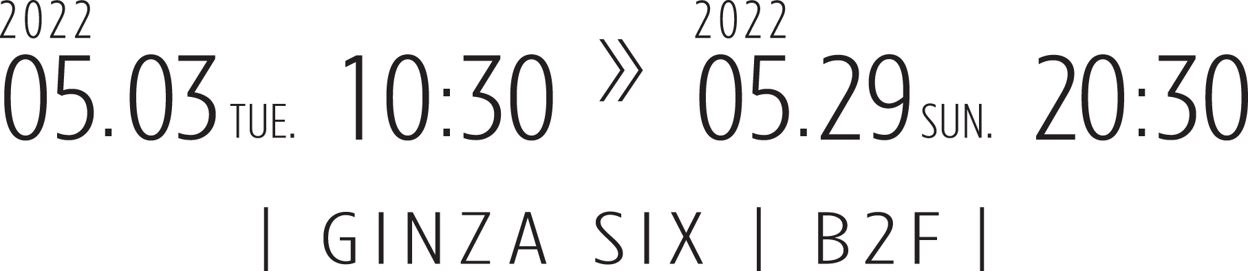 開催期間：5月3日（火）10：30〜5月29日（日）20：30　GINZA SIX B2F